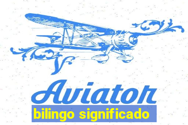 bilingo significado